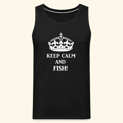 keep calm fish wht - Men's Premium Tank