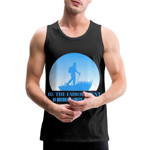 Be The Embodiment Of Breaking Limits - Men's Premium Tank