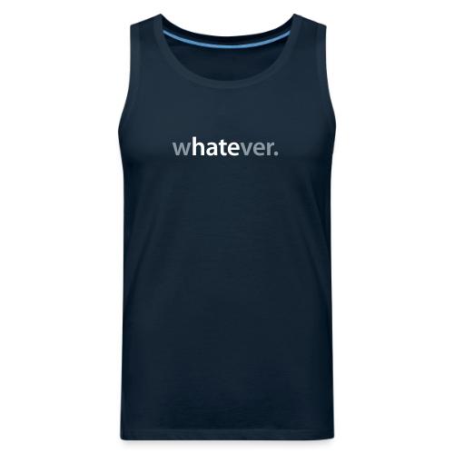 wHATEver - Men's Premium Tank