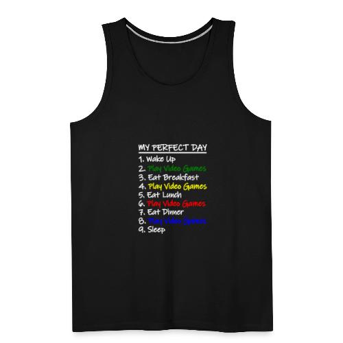 My Perfect Day Funny Video Games Quote For Gamers - Men's Premium Tank