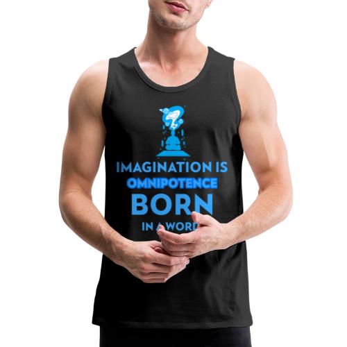 Imagination Is Omnipotence - Men's Premium Tank