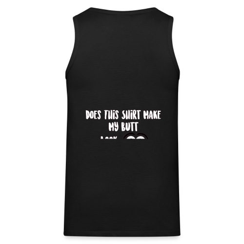 DOES THIS SHIRT MAKE MY BUTT LOOK FAST - WHITE - Men's Premium Tank