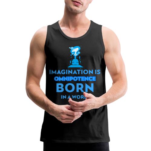 Imagination Is Omnipotence - Men's Premium Tank