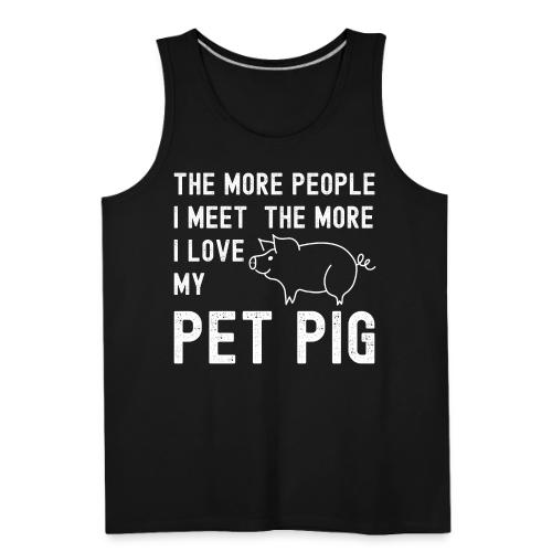 The More People I Meet The More I Love My Pet Pig - Men's Premium Tank