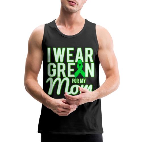 I Wear Green For My Mom Awareness - Men's Premium Tank