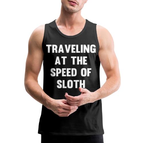 Traveling at the Speed of Sloth - Men's Premium Tank