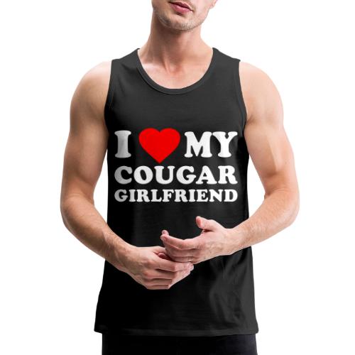I Love My Cougar Girlfriend - Men's Premium Tank