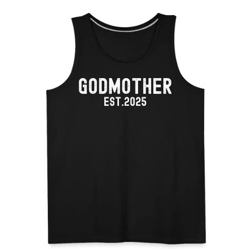 Godmother Est 2025 (distressed font) - Men's Premium Tank