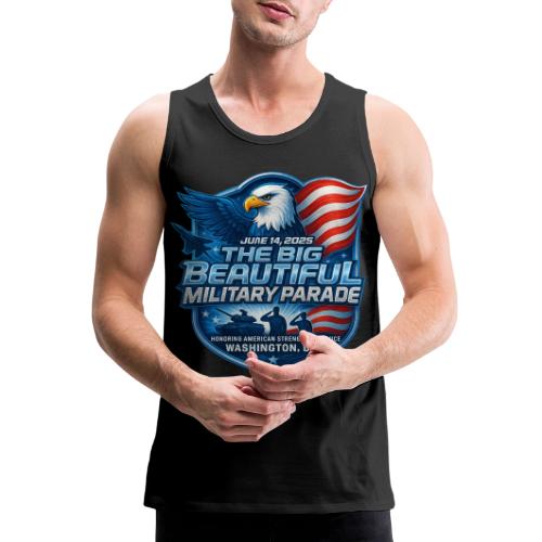 June 14th 2025 The Big Beautiful Military Parade - Men's Premium Tank