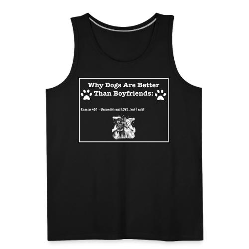 Why Dogs Better Than Boyfriends: 01 Love - Men's Premium Tank