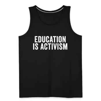 education is activism - Men's Premium Tank - black - Front
