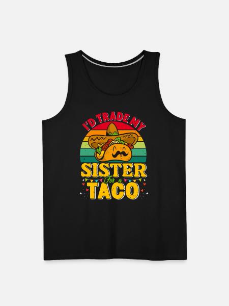 I´d trade my Sister for a Taco Mexican Taccos - Men's Premium Tank - black