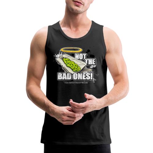 not the bad ones - Men's Premium Tank