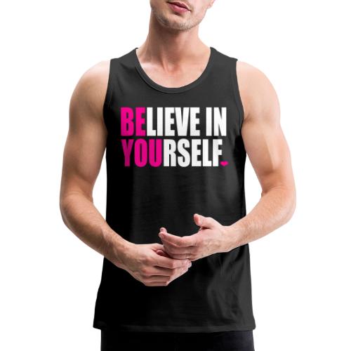 BELIEVE IN YOURSELF - Men's Premium Tank