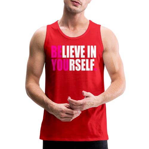BELIEVE IN YOURSELF - Men's Premium Tank