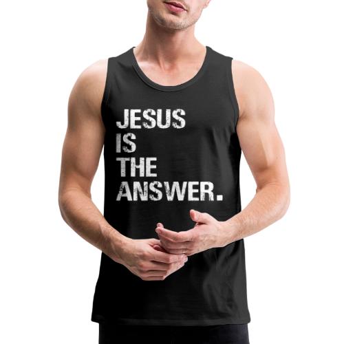 JESUS IS THE ANSWER - Men's Premium Tank