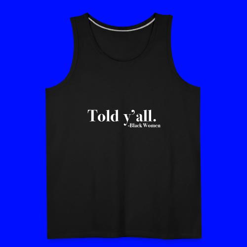 Told Y'all - Men's Premium Tank