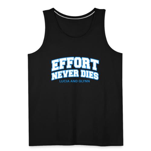 Effort Never Dies - Men's Premium Tank