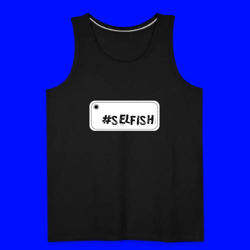 Selfie selfish - Men's Premium Tank