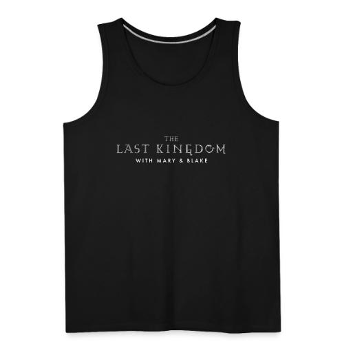 THe Last Kingdom With Mary Blake Logo - Men's Premium Tank