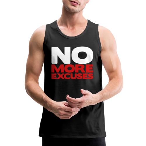 No More Excuses - Men's Premium Tank