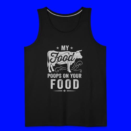 My Food Poops on Your Food - Men's Premium Tank