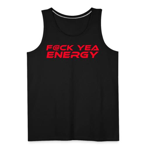 F#CK Yea Energy - Men's Premium Tank