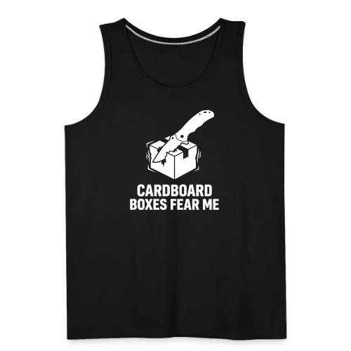 Cardboard Boxes Fear Me - Funny EDC & Warehouse - Men's Premium Tank