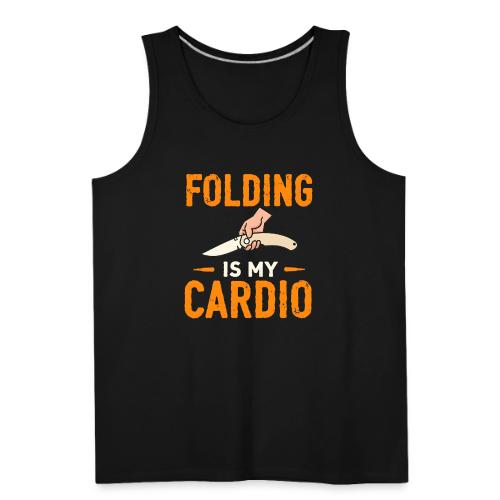 Folding Is My Cardio Knife Shirt – Funny EDC - Men's Premium Tank