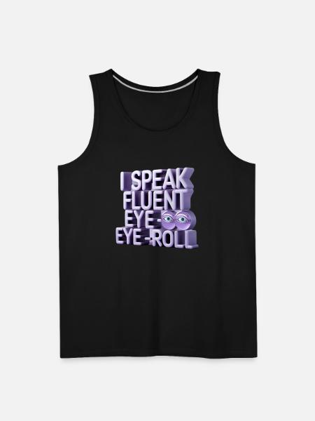 I Speak Fluent Eye-Roll - Men's Premium Tank - black