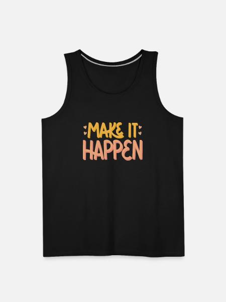 MAKE IT HAPPEN - Men's Premium Tank - black