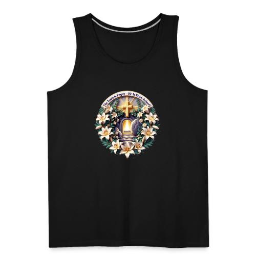 Easter The Tomb Is Empty T Shirt, Christian Gift - Men's Premium Tank