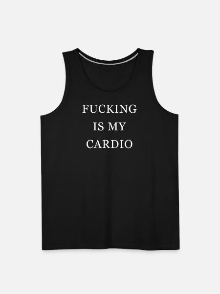 Fucking is my cardio - Men's Premium Tank - black
