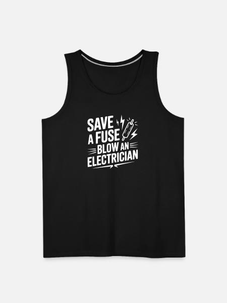 Save a Fuse Blow an Electrician - Men's Premium Tank - black