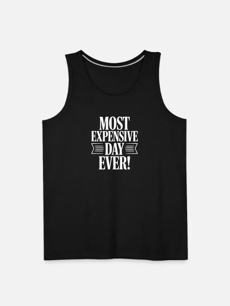 Most Expensive Day Ever! - Men's Premium Tank - black