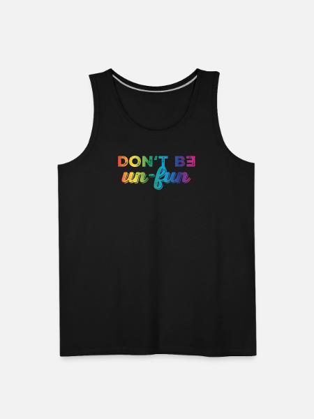 Don't be un-fun - Men's Premium Tank - black