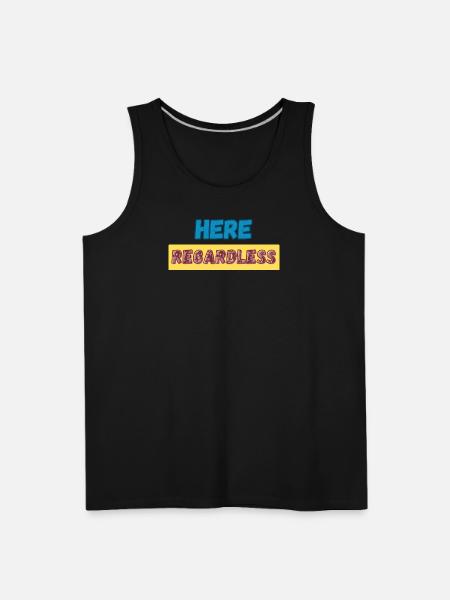 Here Regardless – Presence, Resilience & Self - Men's Premium Tank - black