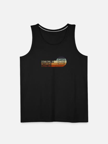 Someone In Wyoming Loves Me - Men's Premium Tank - black