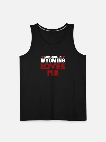Someone In Wyoming Loves Me - Men's Premium Tank - black
