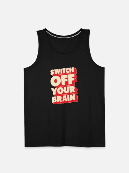Switch off your brain - Men's Premium Tank - black