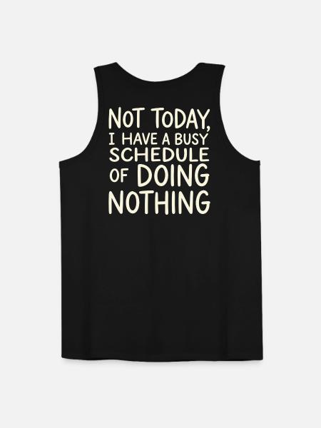 Not Today Busy Doing Nothing - Men's Premium Tank - black