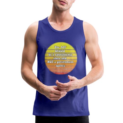 the ATF should be a convenience store - Men's Premium Tank