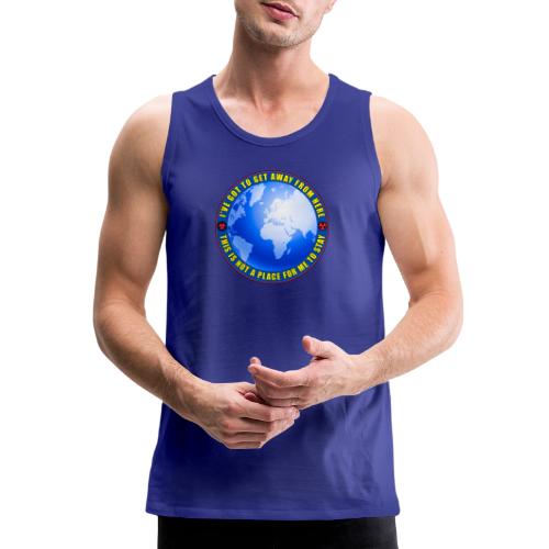 I've got to get away from here - get off the grid. - Men's Premium Tank