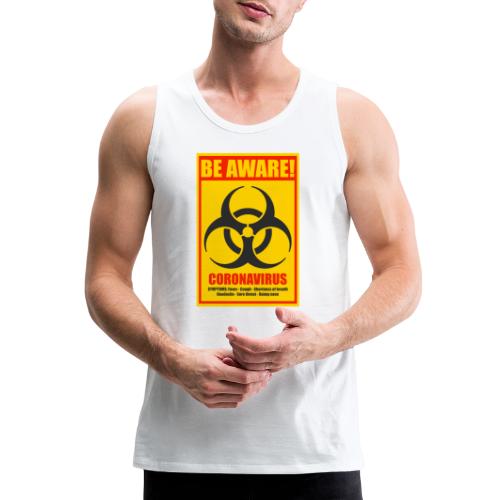 Be aware! Coronavirus biohazard warning sign - Men's Premium Tank