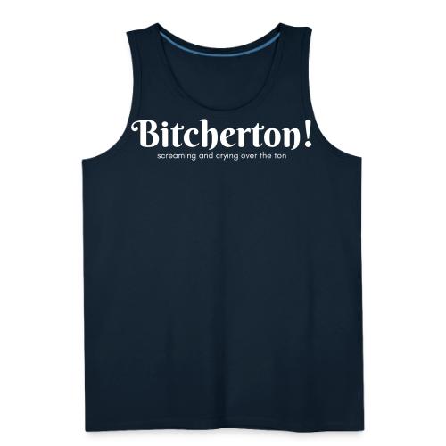 Bitcherton White - Men's Premium Tank