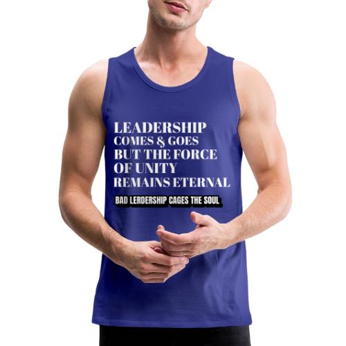 Leadership Comes & Goes - Men's Premium Tank