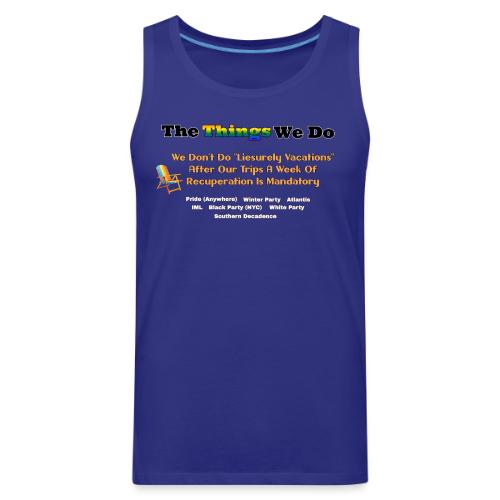 The Things We Do - Vacation - Men's Premium Tank