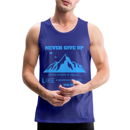 Never Give Up - Men's Premium Tank