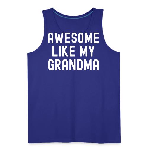AWESOME LIKE MY GRANDMA - Men's Premium Tank