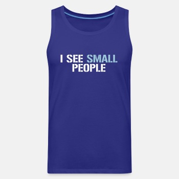 I see small people - Tank Top for men